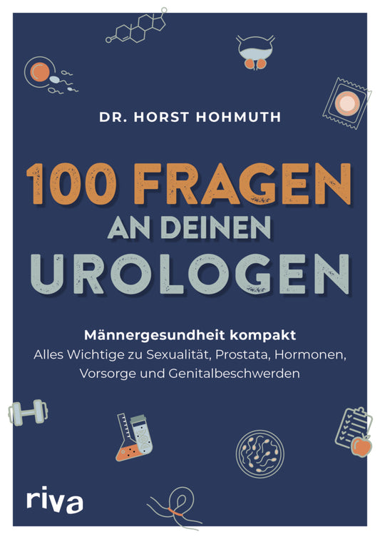 100 Fragen an deinen Urologen (Dr. Med. Horst Hohmuth)