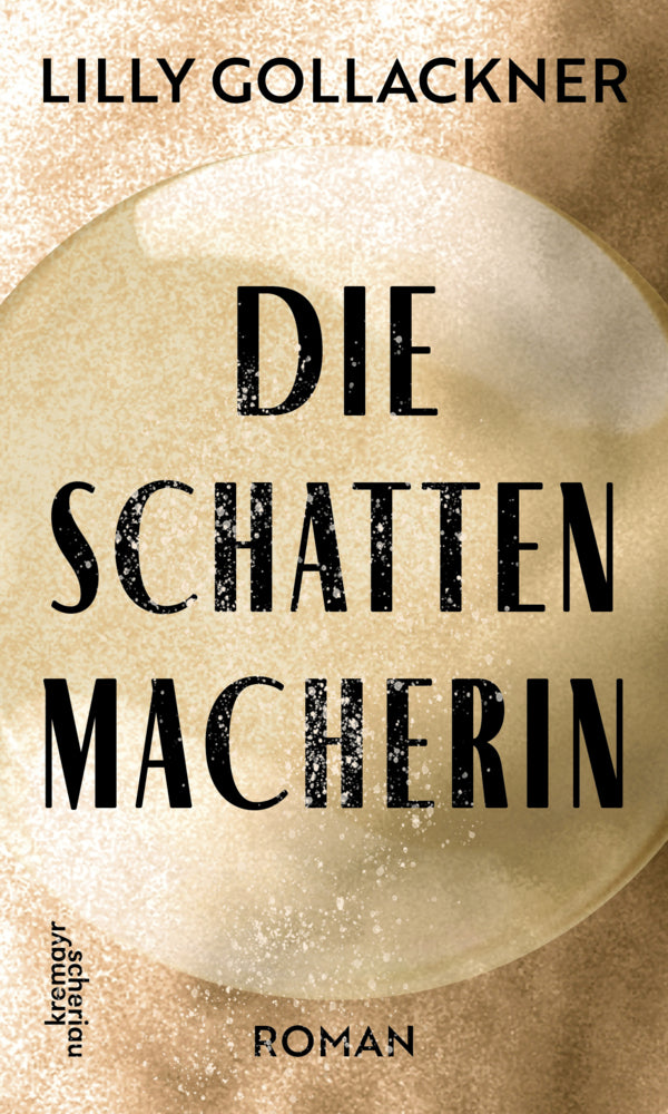 Die Schattenmacherin (Lilly Gollackner)
