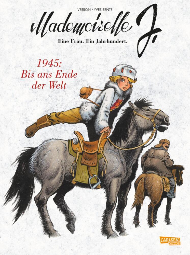 Mademoiselle J - Eine Frau. Ein Jahrhundert. 2: 1945: Bis ans Ende der Welt (Yves Sente)