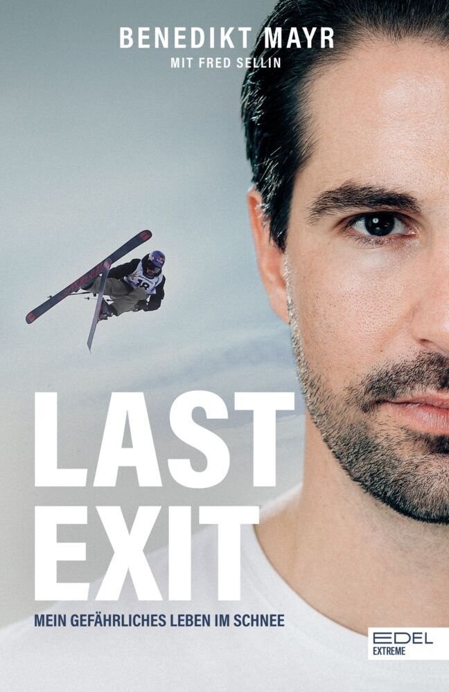 Last Exit. Mein gefährliches Leben im Schnee (Benedikt Mayr)