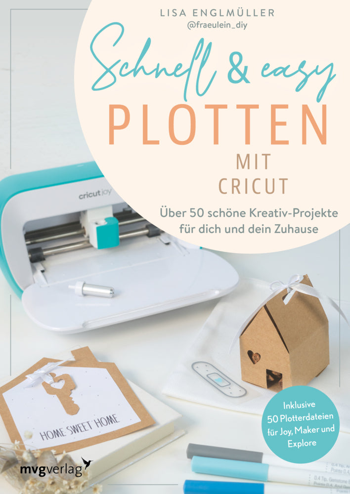 Schnell & easy plotten mit Cricut (Lisa Englmüller)