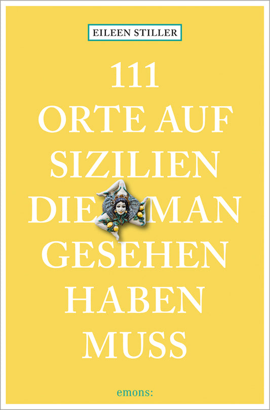 111 Orte auf Sizilien, die man gesehen haben muss (Eileen Stiller)