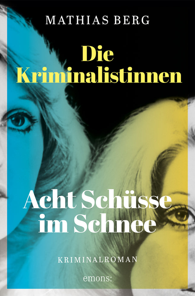 Die Kriminalistinnen. Acht Schüsse im Schnee (Mathias Berg)
