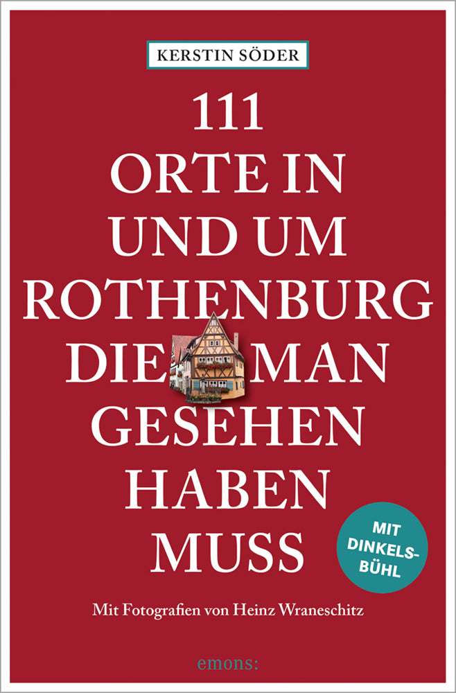 111 Orte in und um Rothenburg, die man gesehen haben muss (Kerstin Söder)
