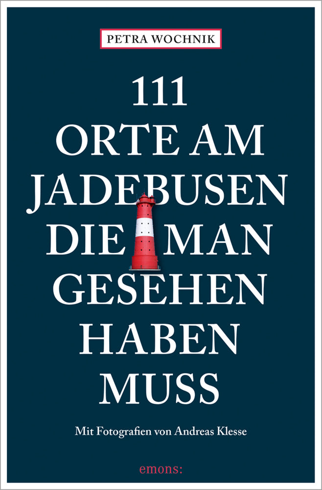 111 Orte am Jadebusen, die man gesehen haben muss (Petra Wochnik-Chenine)