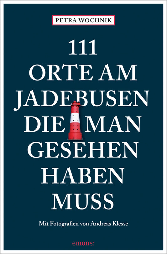 111 Orte am Jadebusen, die man gesehen haben muss (Petra Wochnik-Chenine)