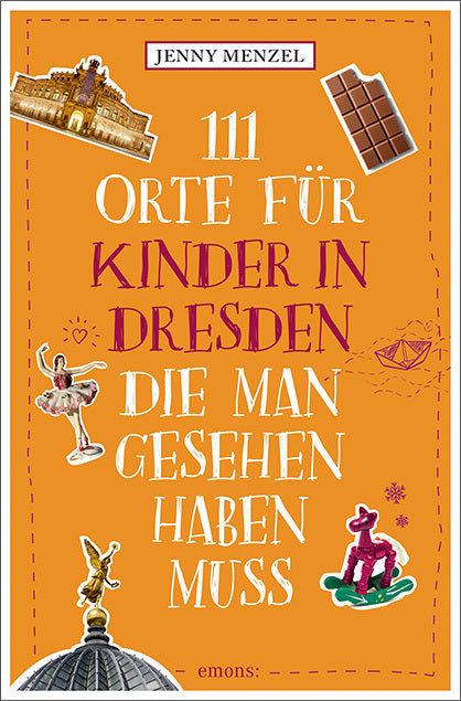 111 Orte für Kinder in Dresden, die man gesehen haben muss (Jenny Menzel)