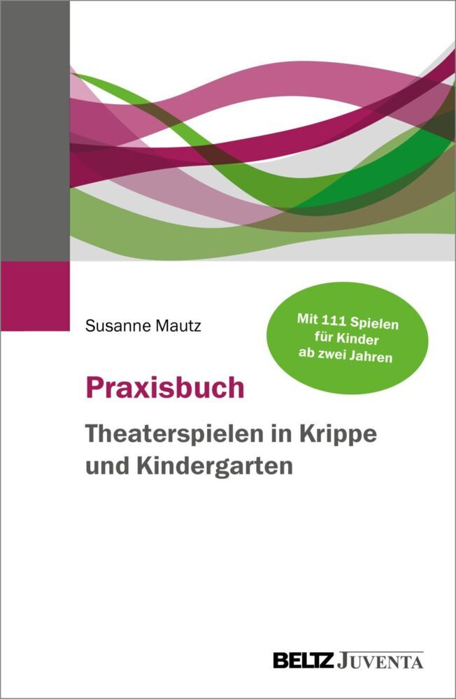 Praxisbuch Theaterspielen in Krippe und Kindergarten (Susanne Mautz)
