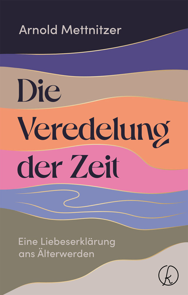 Die Veredelung der Zeit (Arnold Mettnitzer)