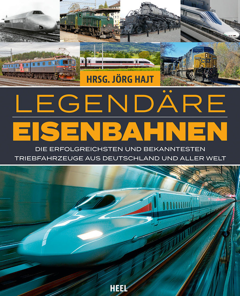 Legendäre Eisenbahnen - Legendäre Züge - Von der Dampflok bis zum ICE (Jörg Hajt)