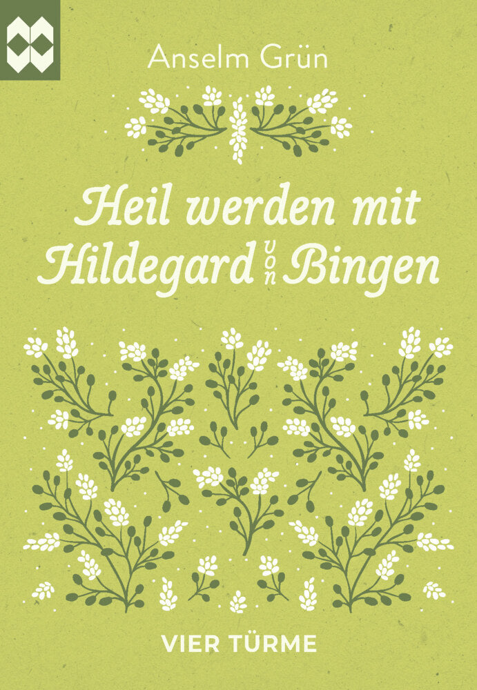 Heil werden mit Hildegard von Bingen (Anselm Grün)