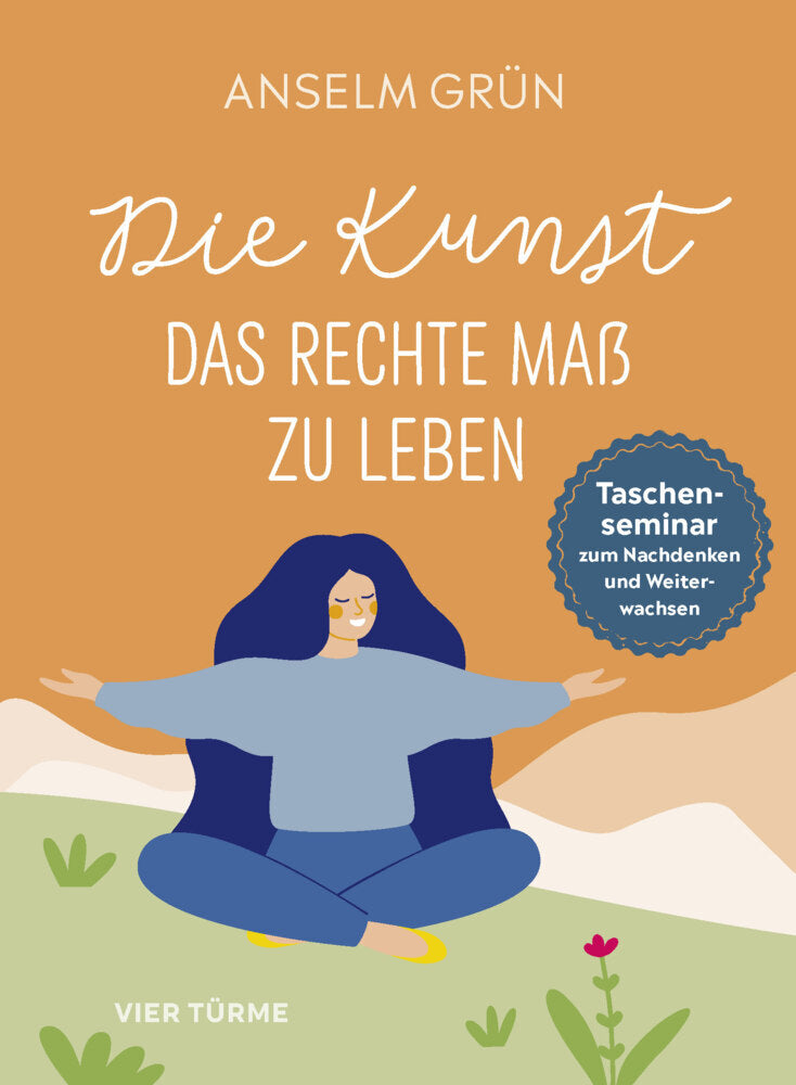 Die Kunst, das rechte Maß zu leben (Anselm Grün)