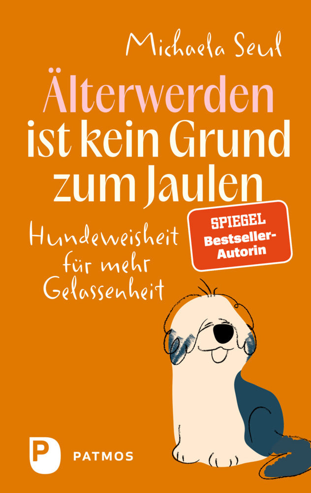 Älterwerden ist kein Grund zum Jaulen (Michaela Seul)