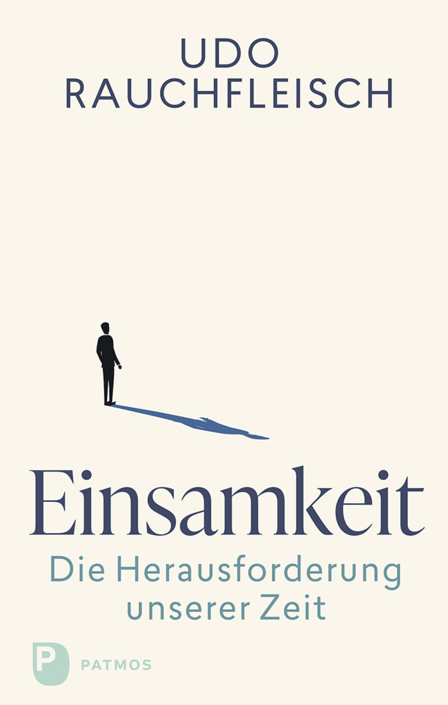 Einsamkeit - die Herausforderung unserer Zeit (Udo Rauchfleisch)
