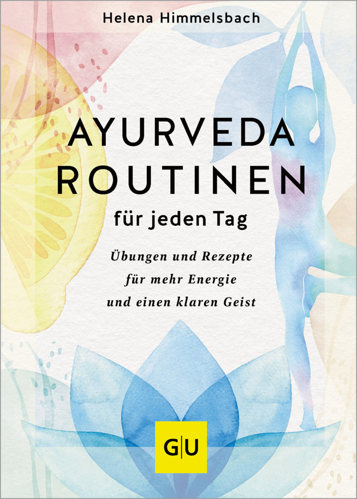 Ayurveda-Routinen für jeden Tag (Helena Himmelsbach)