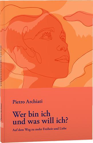 Wer bin ich und was will ich? (Pietro Archiati)