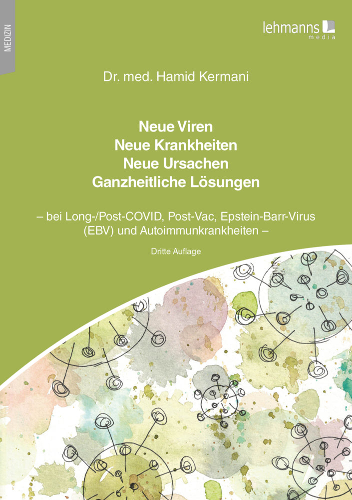 Neue Viren - Neue Krankheiten - Neue Ursachen - Ganzheitliche Lösungen (Hamid Kermani)
