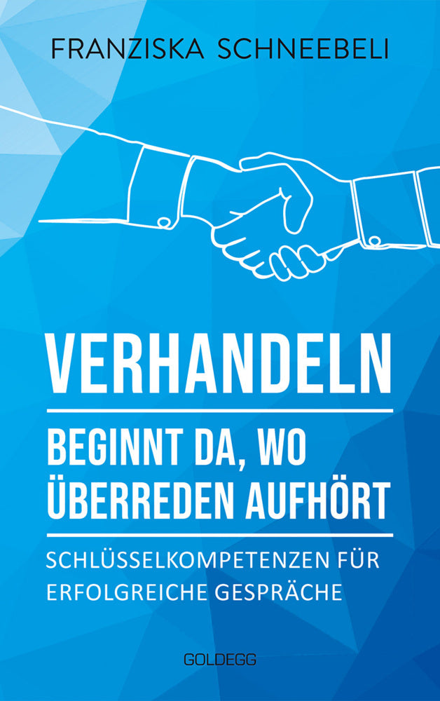 Verhandeln beginnt da, wo Überreden aufhört (Franziska Schneebeli)