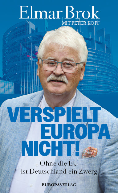 Verspielt Europa nicht! (Elmar Brok)