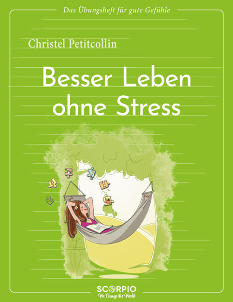 Das Übungsheft für gute Gefühle - Besser leben ohne Stress (Christel Petitcollin)
