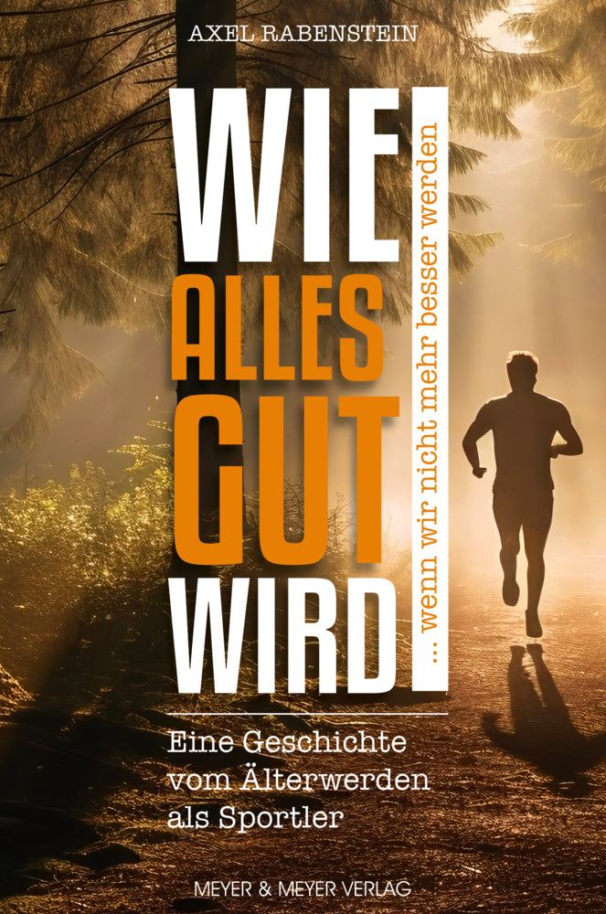 Wie alles gut wird ... wenn wir nicht mehr besser werden (Axel Rabenstein)