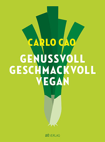 Genussvoll. Geschmackvoll. Vegan. (Carlo Cao)