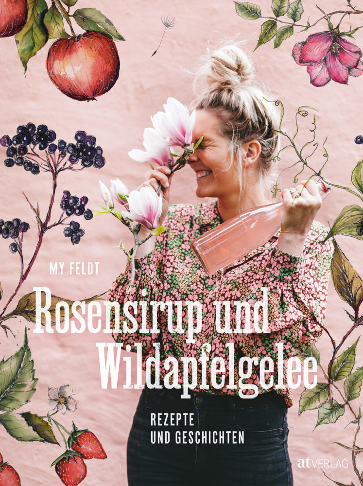 Rosensirup und Wildapfelgelee (My Feldt)