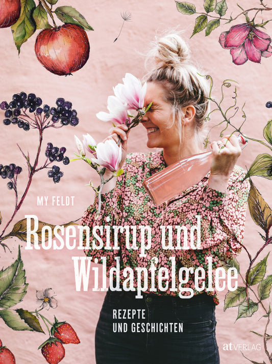 Rosensirup und Wildapfelgelee (My Feldt)