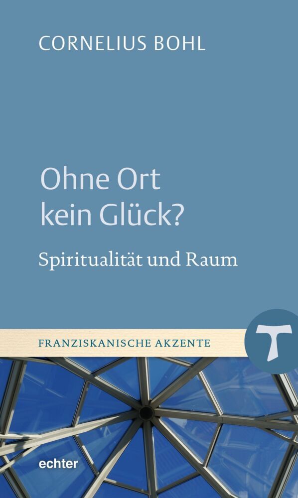 Ohne Ort kein Glück? (Cornelius Bohl)