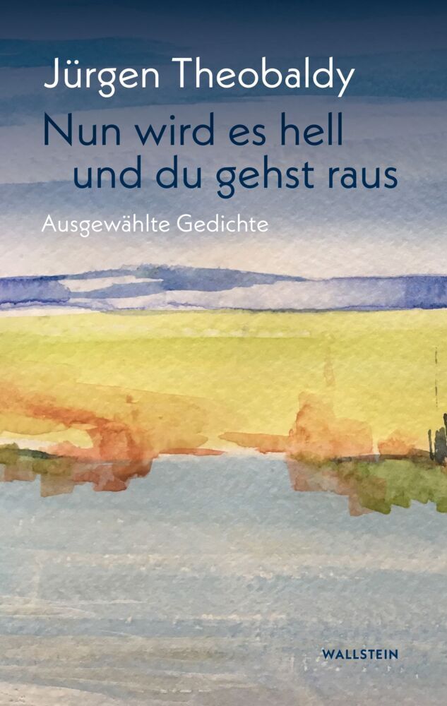 Nun wird es hell und du gehst raus (Jürgen Theobaldy)