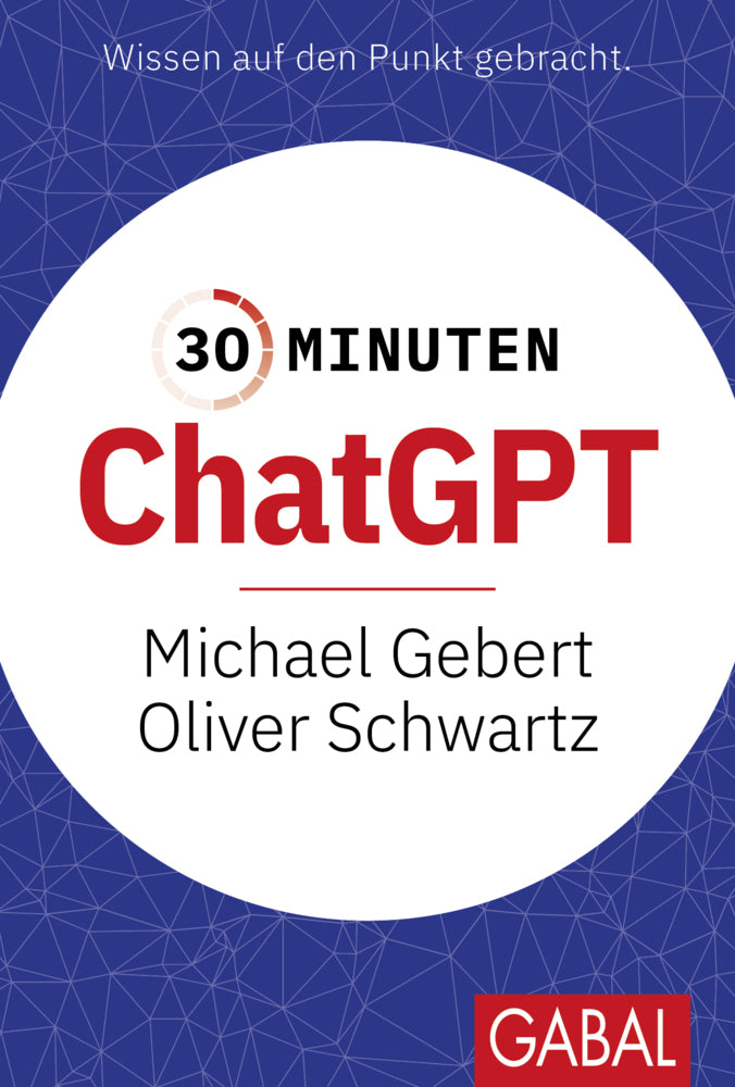 30 Minuten ChatGPT (Michael Gebert)