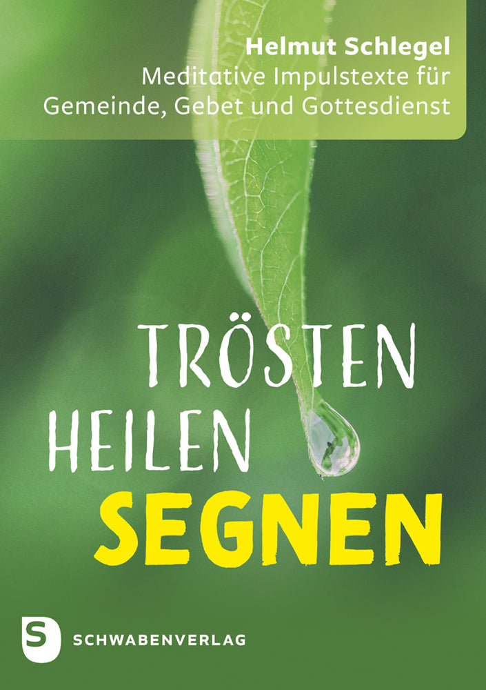 Trösten - heilen - segnen (Helmut Schlegel)