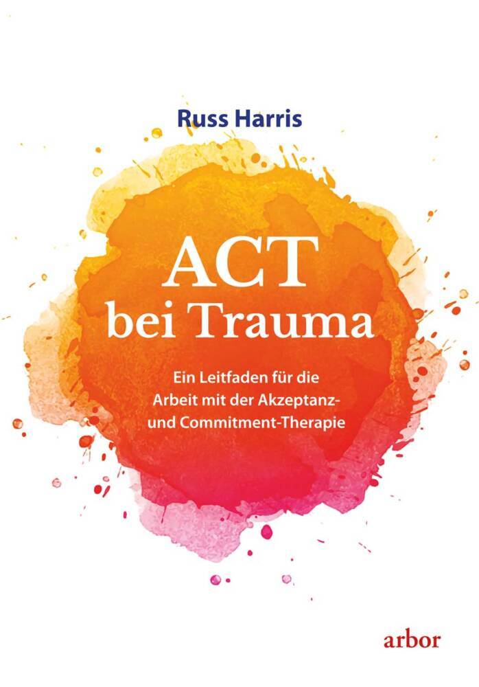 ACT bei Trauma (Russ Harris)