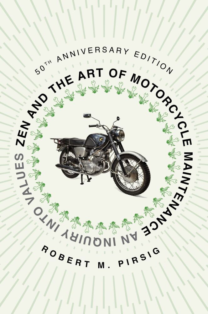 Zen and the Art of Motorcycle Maintenance [50th Anniversary Edition] (Robert M. Pirsig)