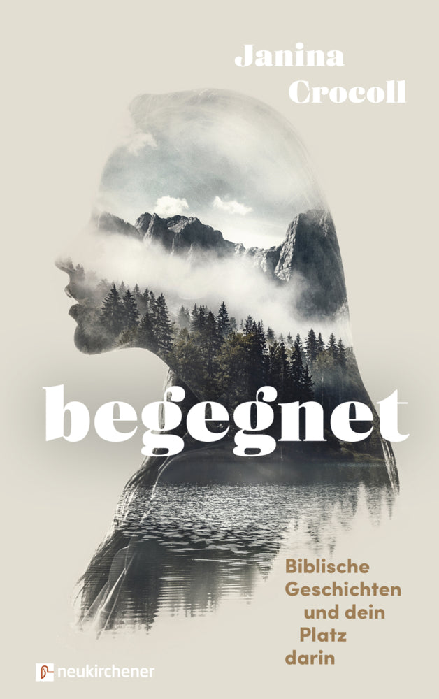 Begegnet - Biblische Geschichten und dein Platz darin (Janina Crocoll)