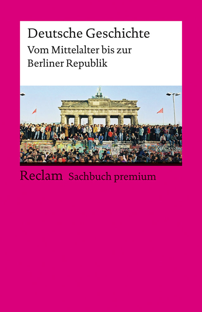 Deutsche Geschichte. Vom Mittelalter bis zur Berliner Republik. Reclam Sachbuch premium (Ulf Dirlmeier)