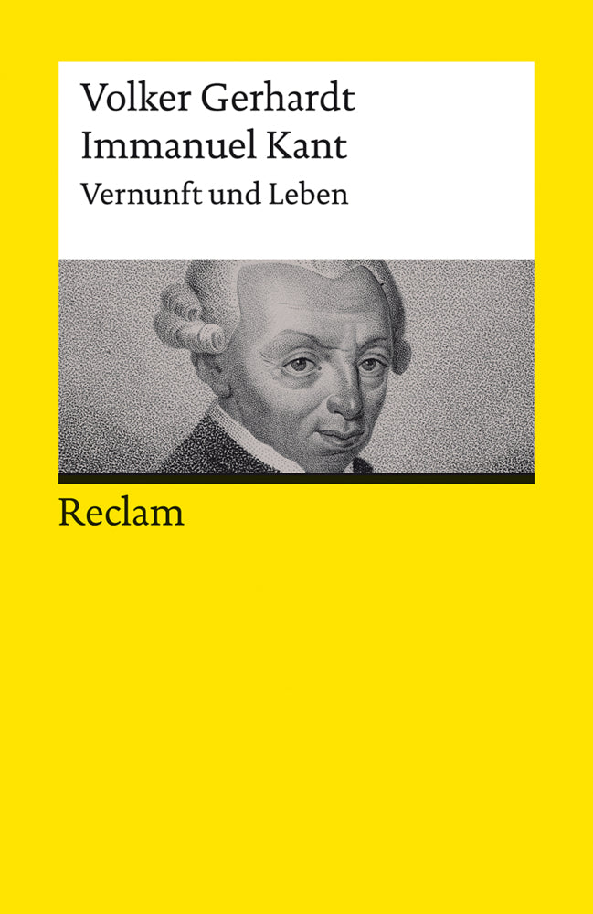 Immanuel Kant. Vernunft und Leben (Volker Gerhardt)