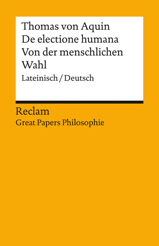 De electione humana / Von der menschlichen Wahl. Lateinisch/Deutsch. [Great Papers Philosophie] (Thomas Von Aquin)