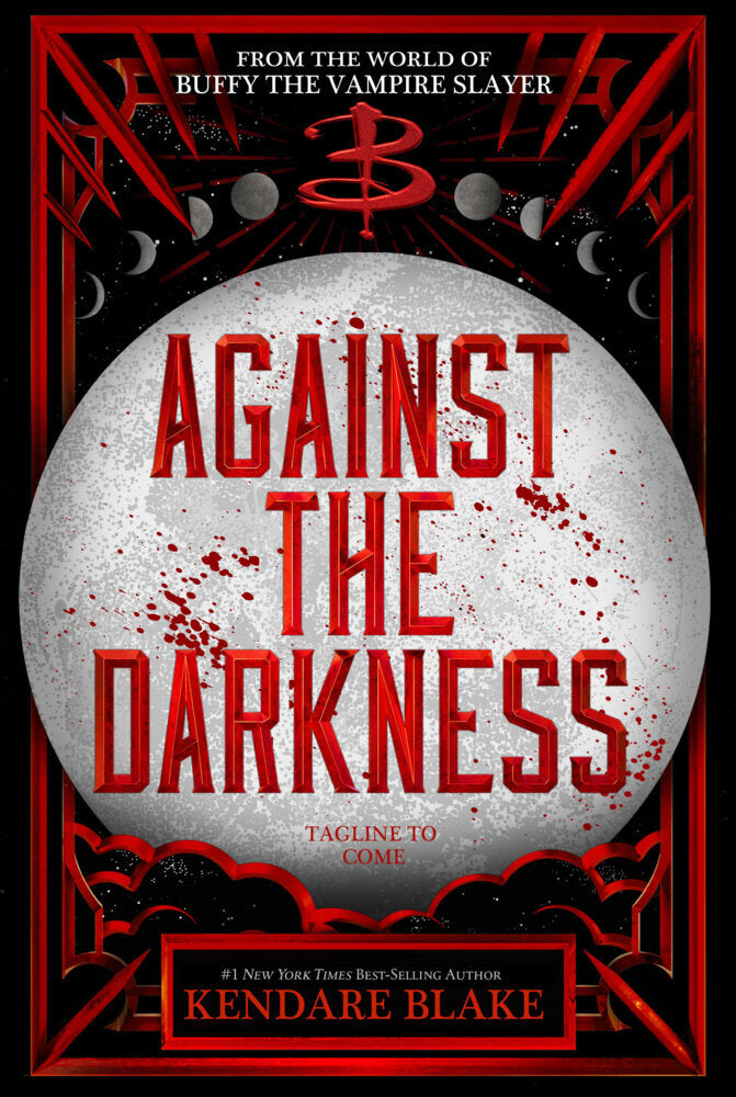 Against the Darkness (Buffy: The Next Generation, Book 3 International paperback edition) (Kendare Blake)