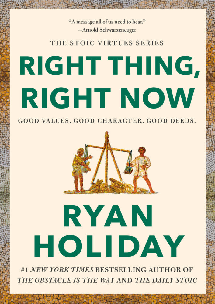 Right Thing, Right Now (Ryan Holiday)