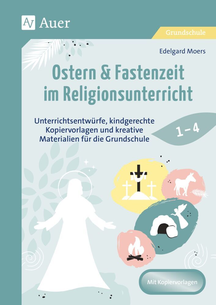 Ostern & Fastenzeit im Religionsunterricht 1-4 (Edelgard Moers)