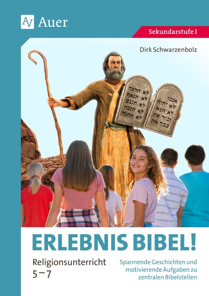 Erlebnis Bibel Religionsunterricht 5-7 (Dirk Schwarzenbolz)