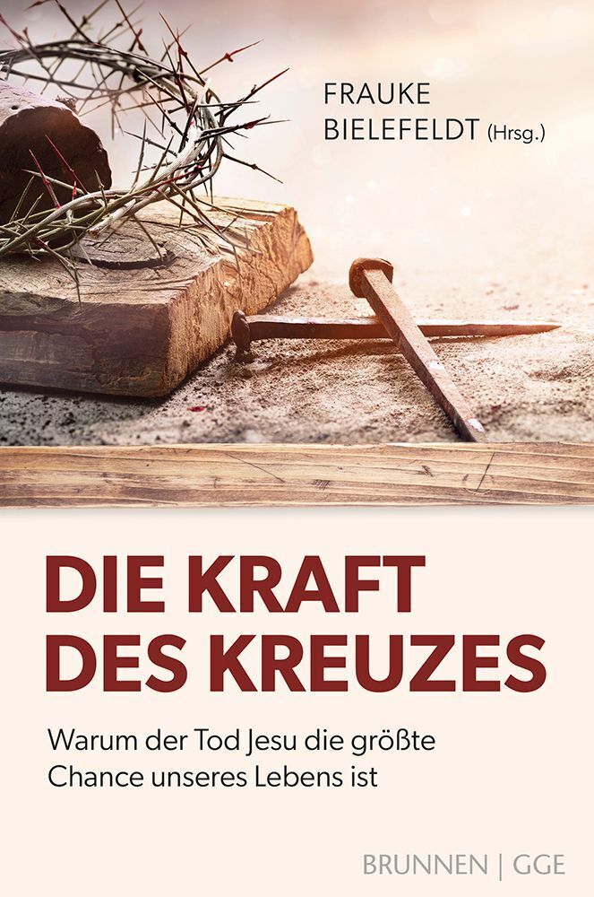 Die Kraft des Kreuzes (Frauke Bielefeldt)
