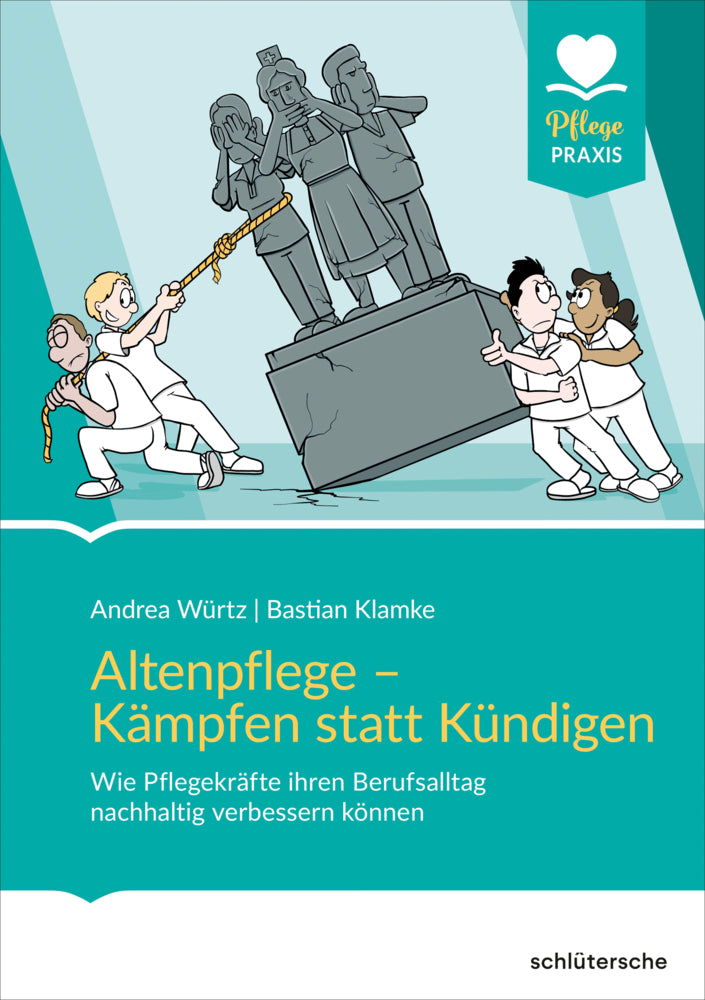 Altenpflege - Kämpfen statt Kündigen (Andrea Würtz)