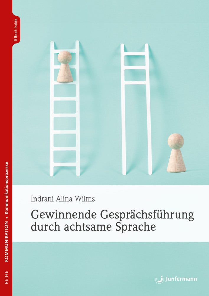 Gewinnende Gesprächsführung durch achtsame Sprache, m. 1 Beilage (Indrani Alina Wilms)