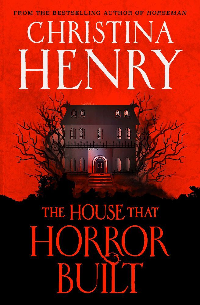 The House that Horror Built (Christina Henry)