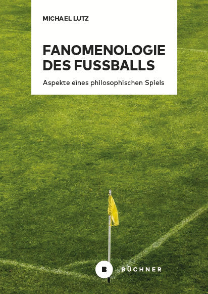 Fanomenologie des Fußballs (Michael Lutz)