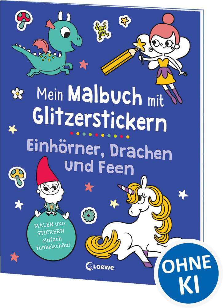 Mein Malbuch mit Glitzerstickern - Einhörner, Drachen und Feen
