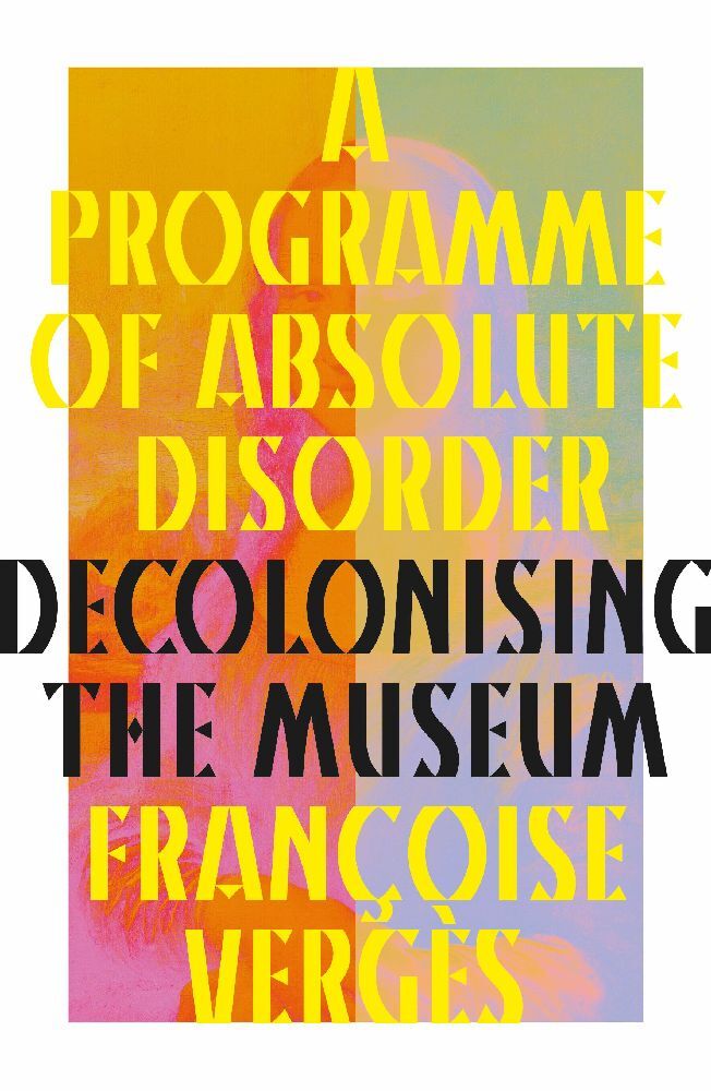 A Programme of Absolute Disorder (Françoise Vergès)