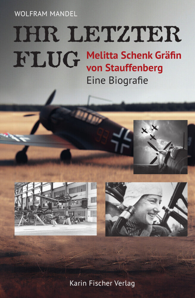 Ihr letzter Flug - Melitta Schenk Gräfin von Stauffenberg (Wolfram Mandel)
